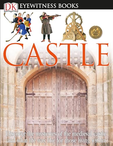 Imagen de archivo de DK Eyewitness Books: Castle: Discover the Mysteries of the Medieval Castle and See What Life Was Like for Tho a la venta por Zoom Books Company