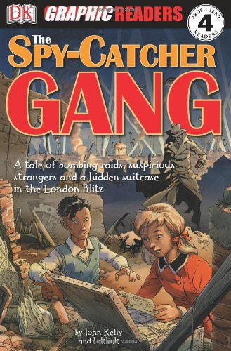 The Spy-Catcher Gang (Dk Graphic Readers, Proficient Readers 4) (9780756638498) by Kelly, John