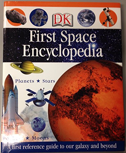 Beispielbild fr Dorling Kindersley (DK) First Space Encyclopedia - A First Reference Guide to our Galaxy and Beyond zum Verkauf von Wonder Book