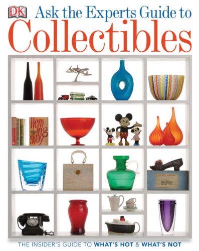 9780756639921: Ask the Experts Guide to Collectibles: What to Buy, Keep, or Sell