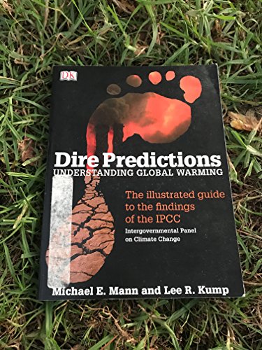 Stock image for Dire Predictions: Understanding Global Warming: The Illustrated Guide To The Findings Of The IPCC: Intergovernmental Panel On Climate Change for sale by a2zbooks