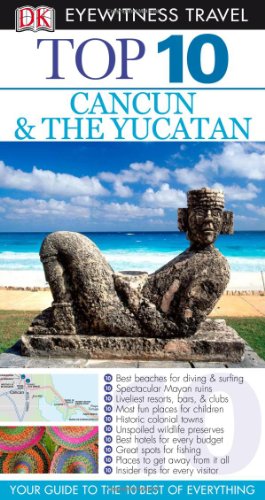 9780756640972: Dk Eyewitness Top 10 Cancun & the Yucatan (Dk Eyewitness Top 10 Travel Guides)