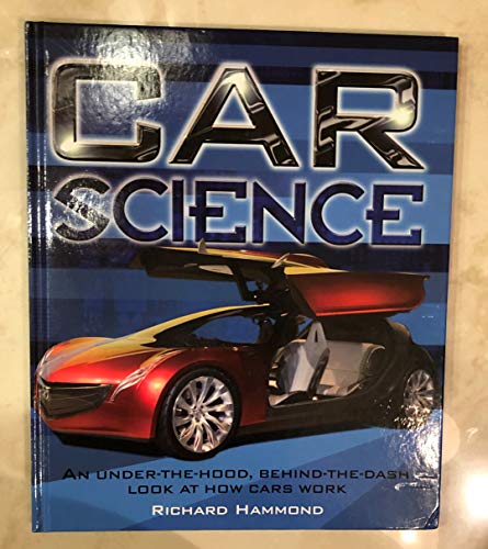 Beispielbild fr Car Science - An Under-the-hood, Behind-the-dash Look At How Cars Work zum Verkauf von Wonder Book