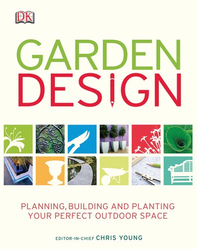 Stock image for Garden Design : Planning, Building and Planting Your Perfect Outdoor Space for sale by Better World Books