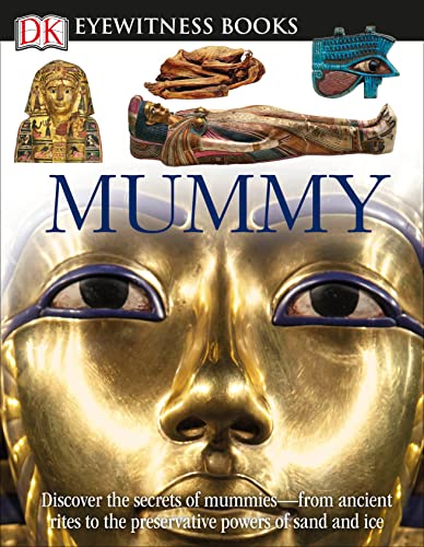 9780756645410: DK Eyewitness Books: Mummy: Discover the Secrets of Mummies―from the Early Embalming, to Bodies Preserved in