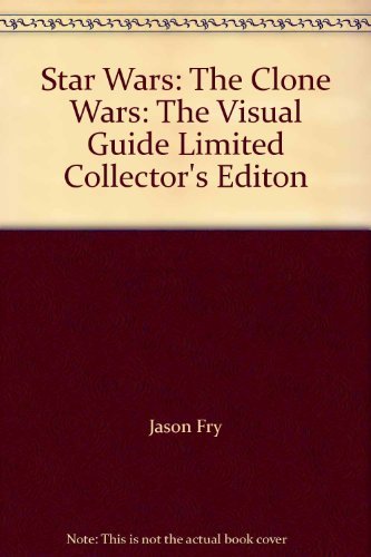 9780756645984: Star Wars: The Clone Wars: The Visual Guide Limited Collector's Editon