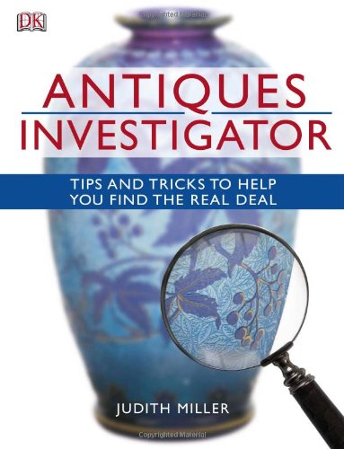 Imagen de archivo de Antiques Investigator: Tips and Tricks to Help You Find the Real Deal a la venta por Ergodebooks