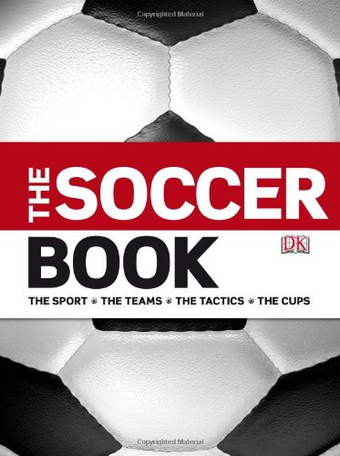 Imagen de archivo de The Soccer Book: The Sport, the Teams, the Tactics, the Cups a la venta por More Than Words