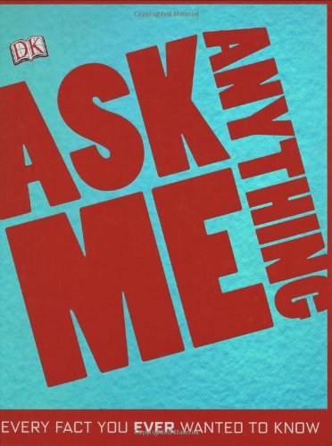 9780756651954: Ask Me Anything: Every Fact You Ever Wanted to Know