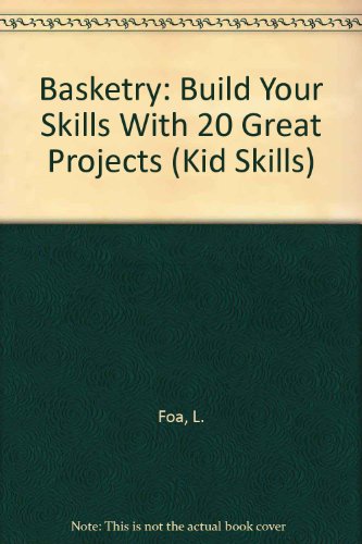Beispielbild fr Basketry: Build Your Skills With 20 Great Projects (Kid Skills) zum Verkauf von Half Price Books Inc.