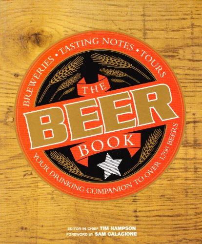 Stock image for The Beer Book: Your drinking Companion to Over 1,700 Beers -- Breweries; Tasting; Notes; Tours by Tim Hampson (2008) Paperback for sale by Once Upon A Time Books