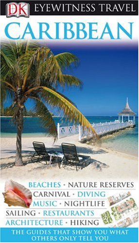 9780756653729: Dk Eyewitness Travel Guide Caribbean (Dk Eyewitness Travel Guides)