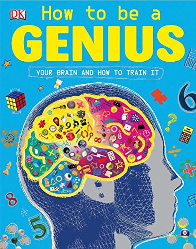 Stock image for How to Be a Genius : Your Brain and How to Train It for sale by Better World Books