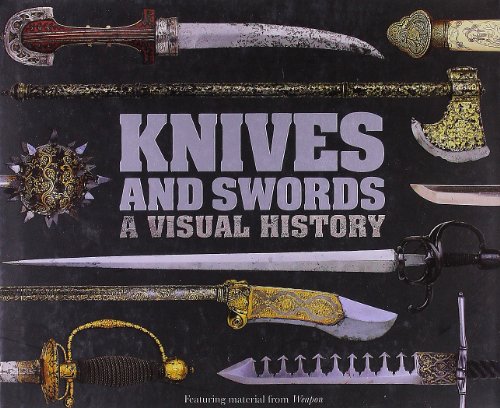 9780756656461: Knives and Swords: A Visual History