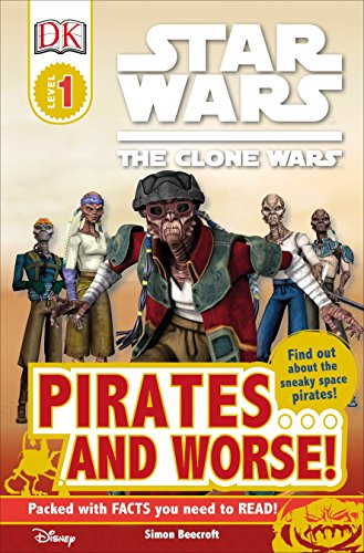 Imagen de archivo de DK Readers L1: Star Wars: The Clone Wars: Pirates . . . and Worse!: Find Out about the Sneaky Space Pirates! a la venta por ThriftBooks-Atlanta