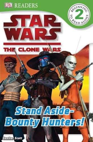 Imagen de archivo de Stand Aside - Bounty Hunters! (Star Wars, the Clone Wars: Dk Readers: Level 2) a la venta por WorldofBooks
