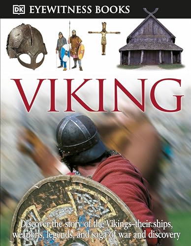 Imagen de archivo de DK Eyewitness Books: Viking: Discover the Story of the VikingsTheir Ships, Weapons, Legends, and Saga of War a la venta por ZBK Books
