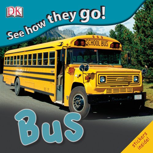 Bus (See How They Go!) (9780756658366) by Dorling Kindersley, Inc.