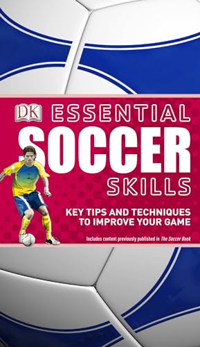 Beispielbild fr Essential Soccer Skills: Key Tips and Techniques to Improve Your Game (DK Essential Skills) zum Verkauf von SecondSale