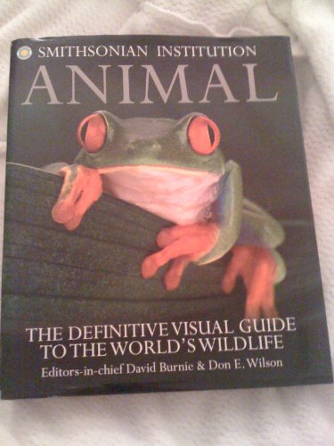 Imagen de archivo de Smithsonian Institurion ANIMAL The Definitive Visual Guide to the World's Wildlife a la venta por SecondSale