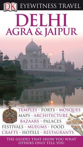 Stock image for DK Eyewitness Travel Guide: Delhi, Agra and Jaipur for sale by SecondSale