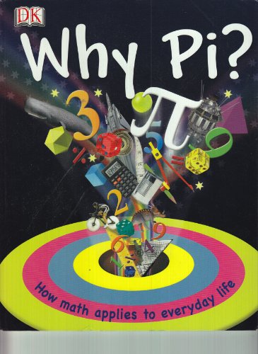 Beispielbild fr Why Pi?: How Math Applies to Everyday Life zum Verkauf von Reliant Bookstore