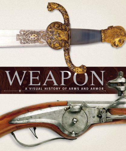 Beispielbild fr Weapon: A Visual History of Arms and Armor zum Verkauf von Ergodebooks