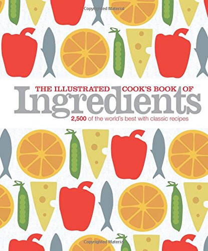 Stock image for The Illustrated Cook's Book of Ingredients for sale by Ergodebooks