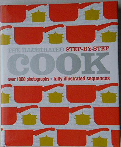 9780756667535: The Illustrated Step-by-Step Cook