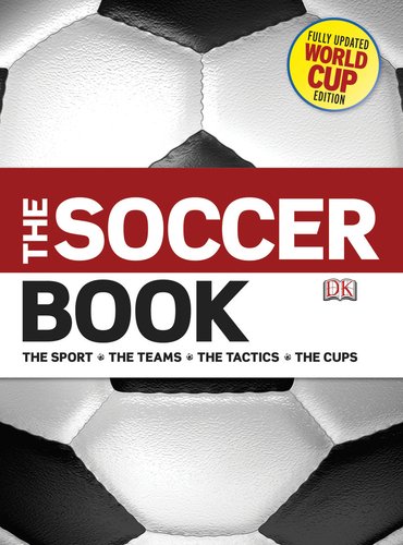 Beispielbild fr The Soccer Book : The Sport, the Teams, the Tactics, the Cups zum Verkauf von Better World Books