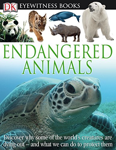 Beispielbild fr DK Eyewitness Books: Endangered Animals : Discover Why Some of the World's Creatures Are Dying Out and What We Can Do to P zum Verkauf von Better World Books