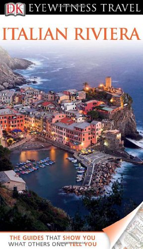 DK Eyewitness Travel Guide: Italian Riviera - DK Publishing