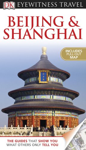 9780756669768: Dk Eyewitness Travel Beijing & Shanghai (DK Eyewitness Travel Guides)