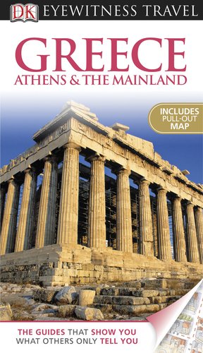 Stock image for DK Eyewitness Travel Guide: Greece Athens & the Mainland for sale by SecondSale