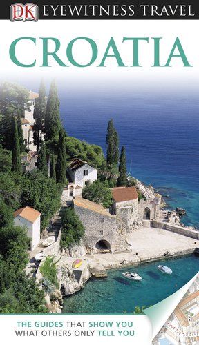 Beispielbild fr DK Eyewitness Travel Guide: Croatia : Croatia zum Verkauf von Better World Books