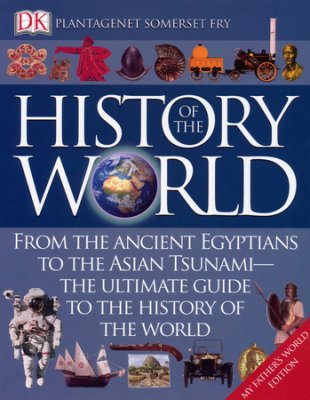 Stock image for History of the world From the Ancient Egyptians to the Asian Tsunami The Ultimate Guide to the History of the World for sale by ThriftBooks-Dallas