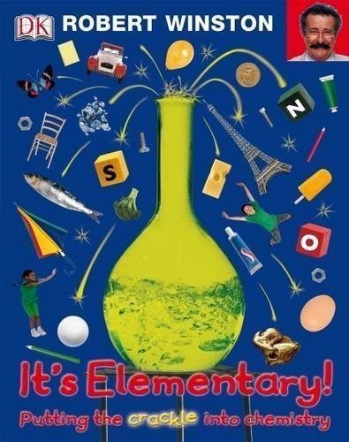 9780756671501: It's Elementary!: Putting the crackle into chemistry by Winston, Robert Re-issue Edition (2010)
