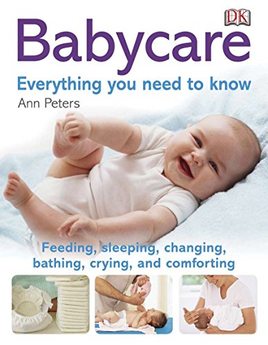 9780756671686: Babycare: Everything you need to know: Feeding, Sleeping, Changing, Bathing, Crying, and Comforting
