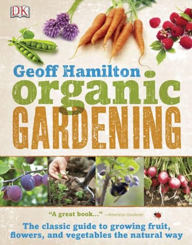 Stock image for Organic Gardening: The Classic Guide to Growing Fruit, Flowers, and Vegetables the Natural Way for sale by ThriftBooks-Dallas