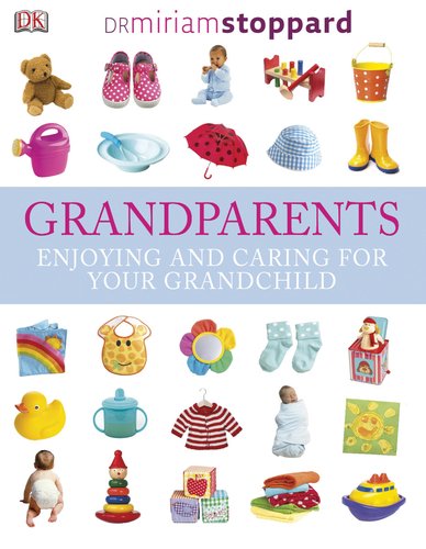 Stock image for Grandparents : Enjoying and Caring for Your Grandchild for sale by Better World Books