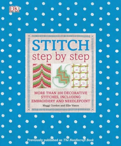9780756682255: Stitch Step by Step: More Than 200 Decorative Stitches, Including Embroidery and Needlepoint (DK Step by Step)