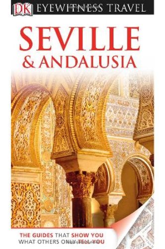 Stock image for DK Eyewitness Travel Guide: Seville & Andalusia for sale by Wonder Book