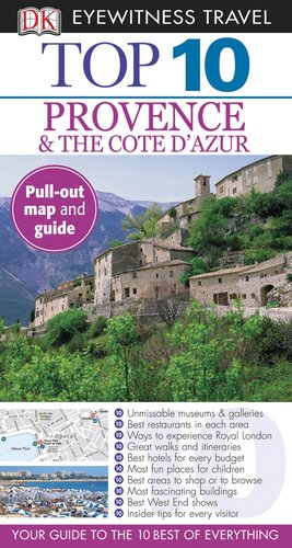 Dk Eyewitness Top 10 Provence & the Cote D'azur (Dk Eyewitness Top 10 Travel Guides) (9780756684556) by Gauldie, Robin; Peregrine, Anthony