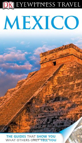 Stock image for Dk Eyewitness Travel Mexico (Dk Eyewitness Travel Guide) for sale by AwesomeBooks