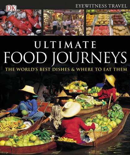 Stock image for Ultimate Food Journeys (Dk Eyewitness Travel Guides) for sale by Books of the Smoky Mountains