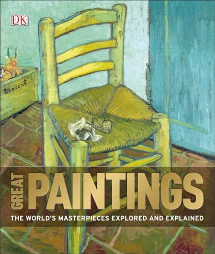9780756686758: Great Paintings: The World's Masterpieces Explored and Explained