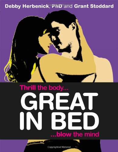 Beispielbild fr Great in Bed: Thrill the Body, Blow the Mind zum Verkauf von ThriftBooks-Atlanta