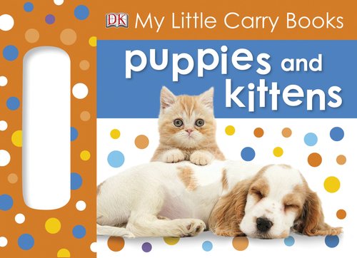 Stock image for My Little Carry Book: Puppies and Kittens (My Little Carry Books) for sale by SecondSale