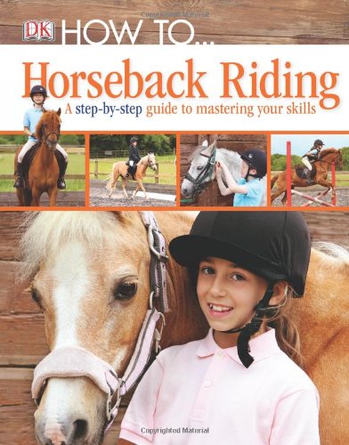 Imagen de archivo de How to.: Horseback Riding (Dk How to) a la venta por Wonder Book