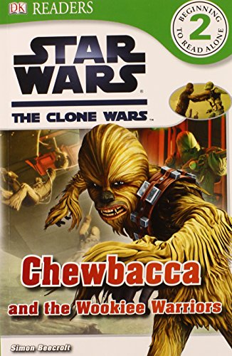 Imagen de archivo de DK Readers L2: Star Wars: The Clone Wars: Chewbacca and the Wookiee Warriors a la venta por Gulf Coast Books